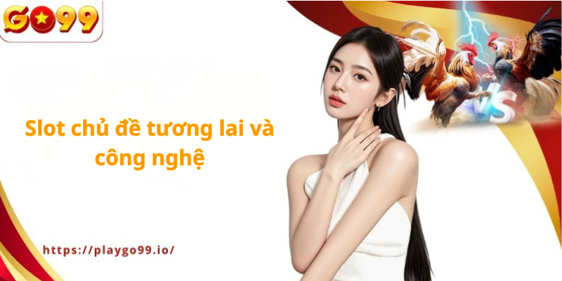 Slot chủ đề tương lai và công nghệ